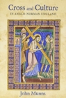 Image for Cross and culture in Anglo-Norman England  : theology, imagery, devotion