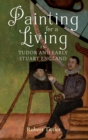 Image for Painting for a living in Tudor and early Stuart England