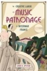 Image for The creative labor of music patronage in interwar France
