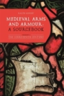 Image for Medieval Arms and Armour: a Sourcebook. Volume I
