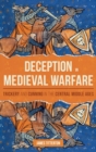 Image for Deception in medieval warfare  : trickery and cunning in the Central Middle Ages