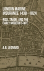 Image for London marine insurance 1438-1824  : risk, trade, and the early modern state