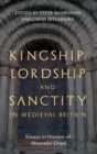 Image for Kingship, lordship and sanctity in Medieval Britain  : essays in honour of Alexander Grant