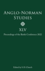 Image for Anglo-Norman studies XLV  : proceedings of the Battle Conference 2022