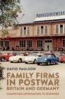 Image for Family firms in postwar Britain and Germany  : competing approaches to business