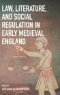 Image for Law, Literature, and Social Regulation in Early Medieval England