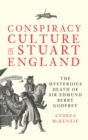 Image for Conspiracy culture in Stuart England  : the mysterious death of Sir Edmund Berry Godfrey