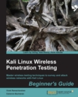 Image for Kali Linux wireless penetration testing: master wireless testing techniques to survey and attack wireless networks with Kali Linux : beginner&#39;s guide