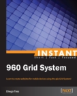 Image for Instant 960 Grid System: learn to create websites for mobile devices using the 960 Grid System