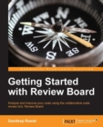 Image for Getting started with Review Board: analyze and improve your code using the collaborative code review tool, Review Board