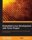 Image for Embedded Linux development with Yocto project: develop fascinating Linux-based projects using the groundbreaking Yocto project tools