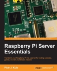 Image for Raspberry Pi server essentials: transform your Raspberry Pi into a server for hosting websites, games, or even your Bitcoin network