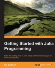 Image for Getting started with Julia programming: enter the exciting world of Julia, a high-performance language for technical computing