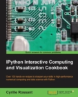 Image for IPython interactive computing and visualization cookbook  : over 100 hands-on recipes to sharpen your skills in high-performance numerical computing and data science with Python