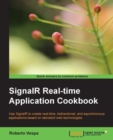 Image for SignalR real-time application cookbook: use SignalR to create real-time, bidirectional, and asynchronous applications based on standard web technologies