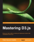 Image for Mastering D3.js: bring your data to life by creating and deploying complex data visualizations with D3.js