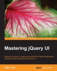 Image for Mastering jquery ui: become an expert in creating real-world rich internet applications using the varied components of jquery ui