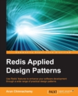 Image for Redis Applied Design Patterns : Redis Applied Design Patterns