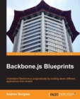 Image for Backbone.js Blueprints: understand Backbone.js pragmatically by building seven different applications from scratch