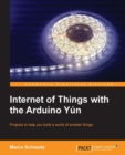 Image for Internet of things with the Arduino Yun: projects to help you build a world of smarter things