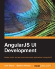 Image for AngularJS UI development: design, build, and test production-ready applications in AngularJS