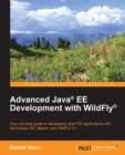 Image for Advanced Java EE development with WildFly: your one-stop guide to developing Java EE applications with the Eclipse IDE, Maven, and WildFly 8.1