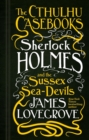 Image for The Cthulhu Casebooks - Sherlock Holmes and the Sussex Sea-Devils