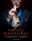 Image for Feeding Hannibal: A Connoisseur&#39;s Cookbook