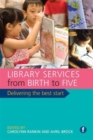 Image for Library services from birth to five  : delivering the best start