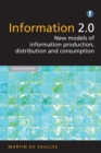 Image for Information 2.0  : new models of information production, distribution and consumption