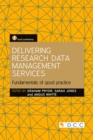 Image for Delivering research data management services: fundamentals of good practice