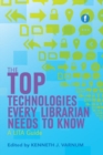 Image for The top technologies every librarian needs to know  : a LITA guide