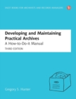 Image for Developing and maintaining practical archives  : a how-to-do-it manual for librarians