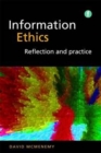 Image for Information ethics  : reflection and practice