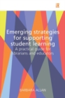 Image for Emerging strategies for supporting student learning  : a practical guide for librarians and educators