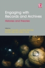Image for Engaging with records and archives  : histories and theories