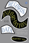 Image for Records, information and data  : exploring the role of record-keeping in an information culture