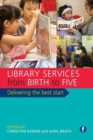 Image for Library Services from Birth to Five : Delivering the Best Start