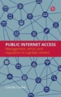 Image for Public Internet Access : Management, ethics and regulation
