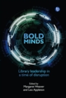 Image for Bold Minds: Library Leadership in a Time of Disruption
