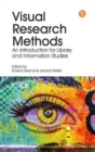 Image for Visual research methods  : an introduction for library and information studies