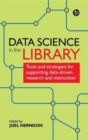 Image for Data science in the library  : tools and strategies for supporting data-driven research and instruction