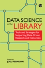 Image for Data science in the library: tools and strategies for supporting data-driven research and instruction