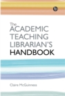Image for The Academic Teaching Librarian&#39;s Handbook