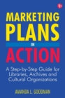 Image for Marketing plans in action  : a step-by-step guide for libraries, archives and cultural organizations