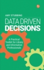 Image for Data-driven decisions  : a practical toolkit for librarians and information professionals