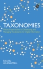Image for Taxonomies  : practical approaches to developing and managing vocabularies for digital information