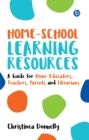 Image for Home-School Learning Resources: A Guide for Home-Educators, Teachers, Parents and Librarians