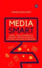 Image for Media smart  : lessons, tips and strategies for librarians, classroom instructors and other information professionals