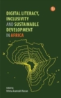 Image for Digital Literacy, Inclusivity and Sustainable Development in Africa